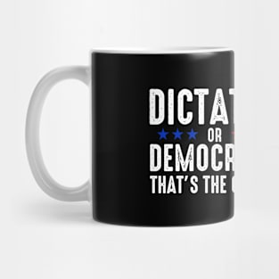 Dictator Or Democracy Mug